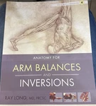 Yoga Mat Companion 4: Anatomy For Arm Balances And Inversions Ray Long. Fixed Price $13.99.