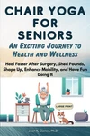 Chair Yoga For Seniors: An Exciting Journey To Health And Wellness. Fixed Price $22.60.